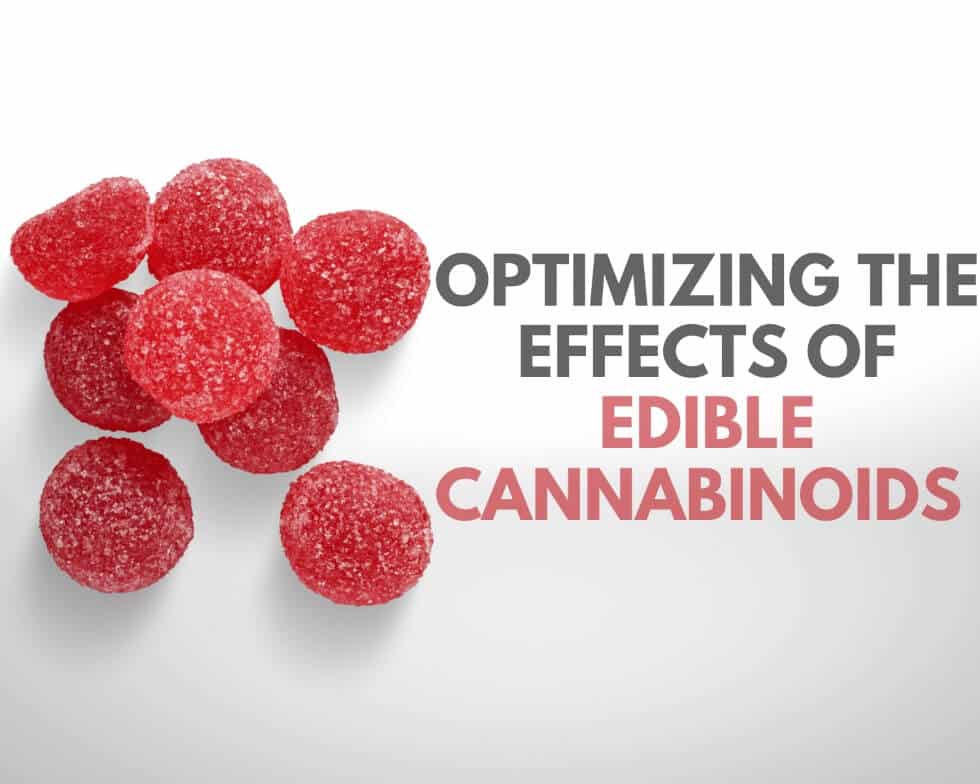 Optimizing the Effects of Edible Cannabinoids
